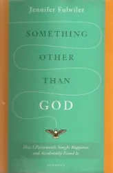 The green and orange dust jacket of Jennifer Fulwiler's book, "Something Other Than God"
