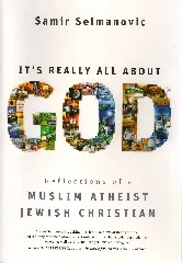 Samir Selmanovic: "It's All About God"